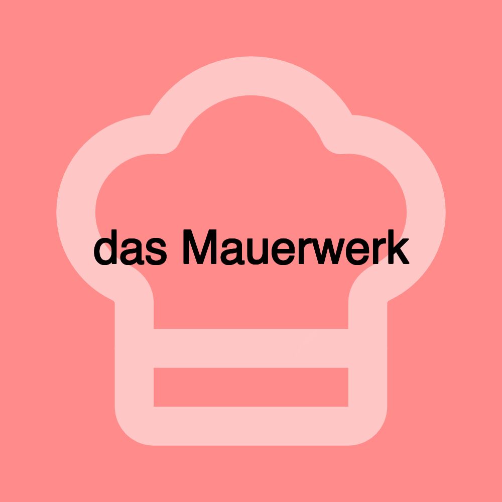 das Mauerwerk