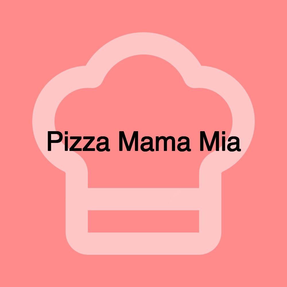 Pizza Mama Mia