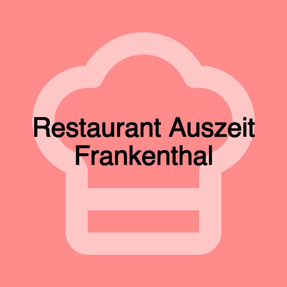 Restaurant Auszeit Frankenthal