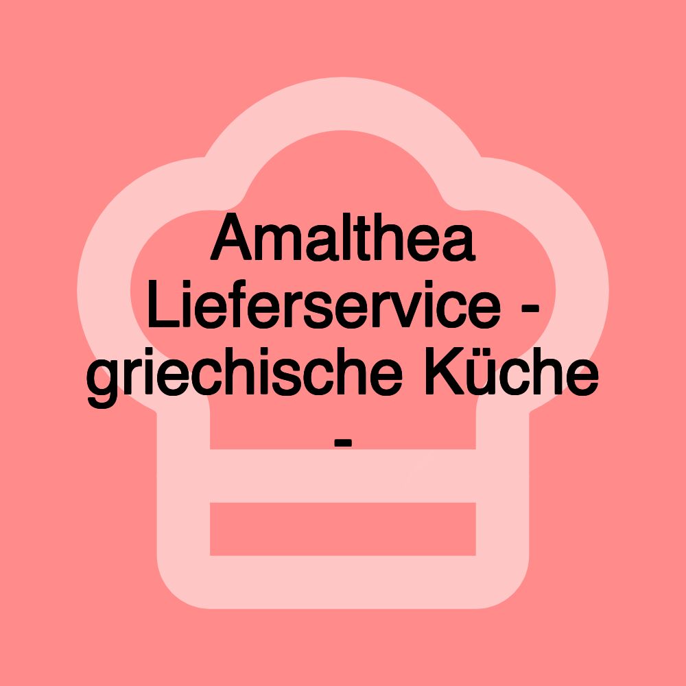 Amalthea Lieferservice - griechische Küche -