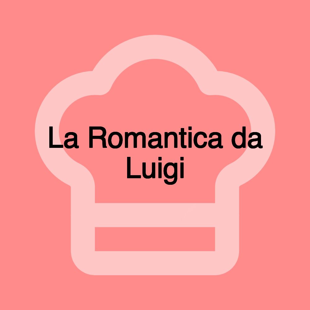 La Romantica da Luigi