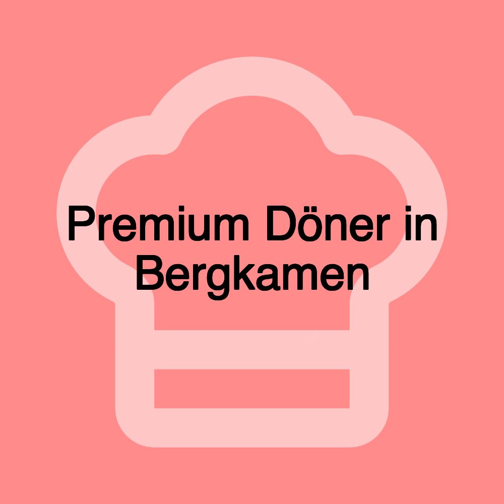 Premium Döner in Bergkamen