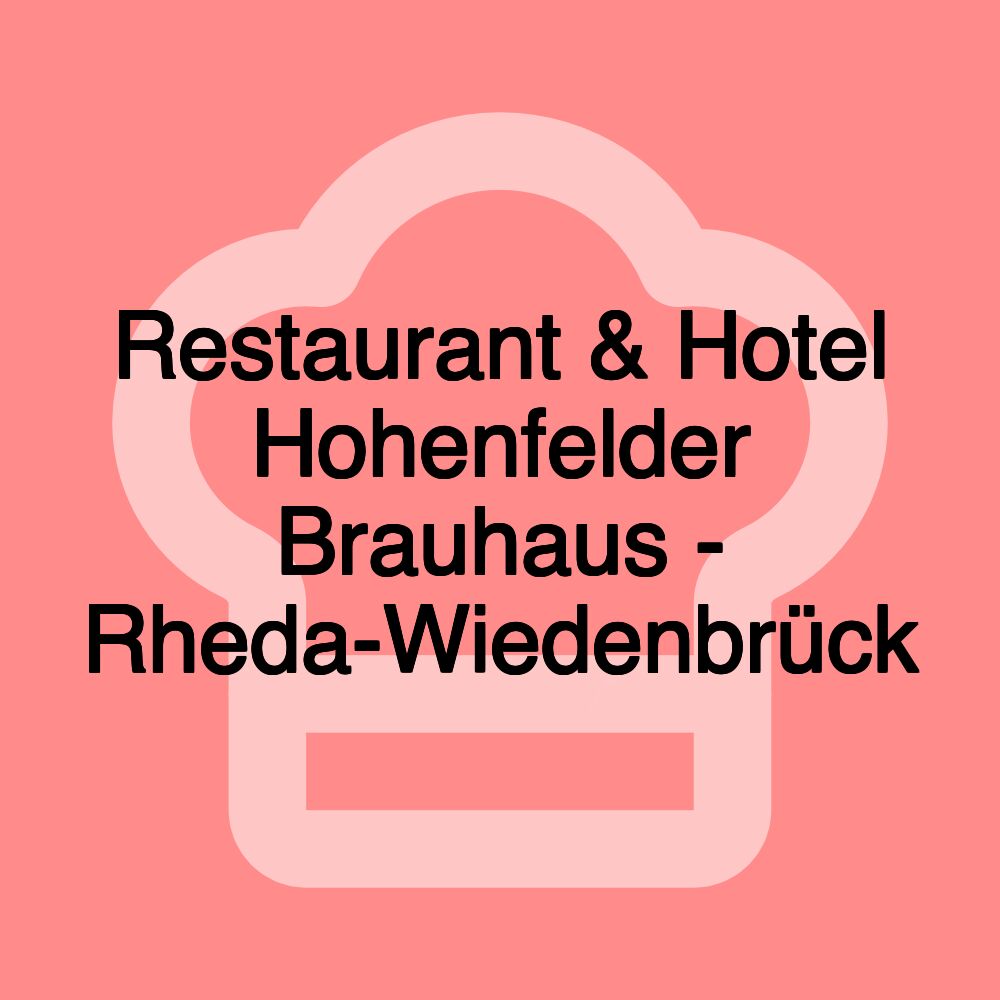 Restaurant & Hotel Hohenfelder Brauhaus - Rheda-Wiedenbrück