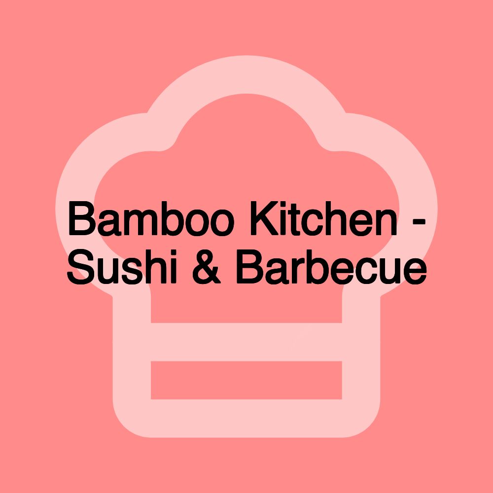 Bamboo Kitchen - Sushi & Barbecue