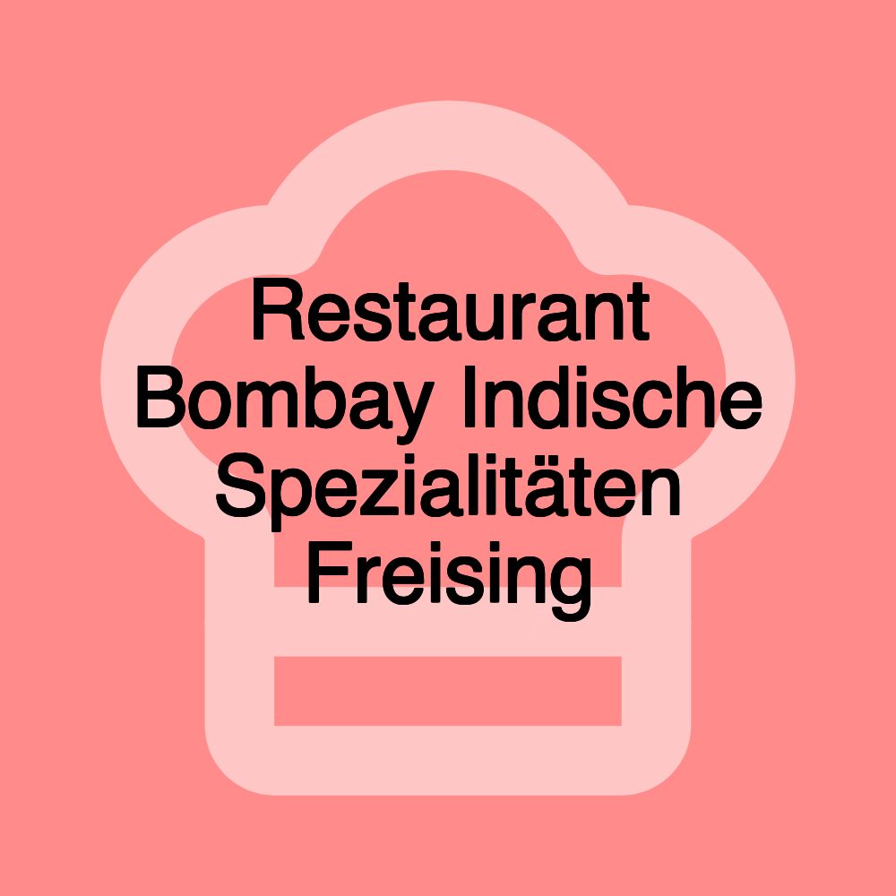 Restaurant Bombay Indische Spezialitäten Freising