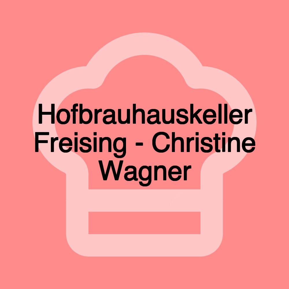 Hofbrauhauskeller Freising - Christine Wagner