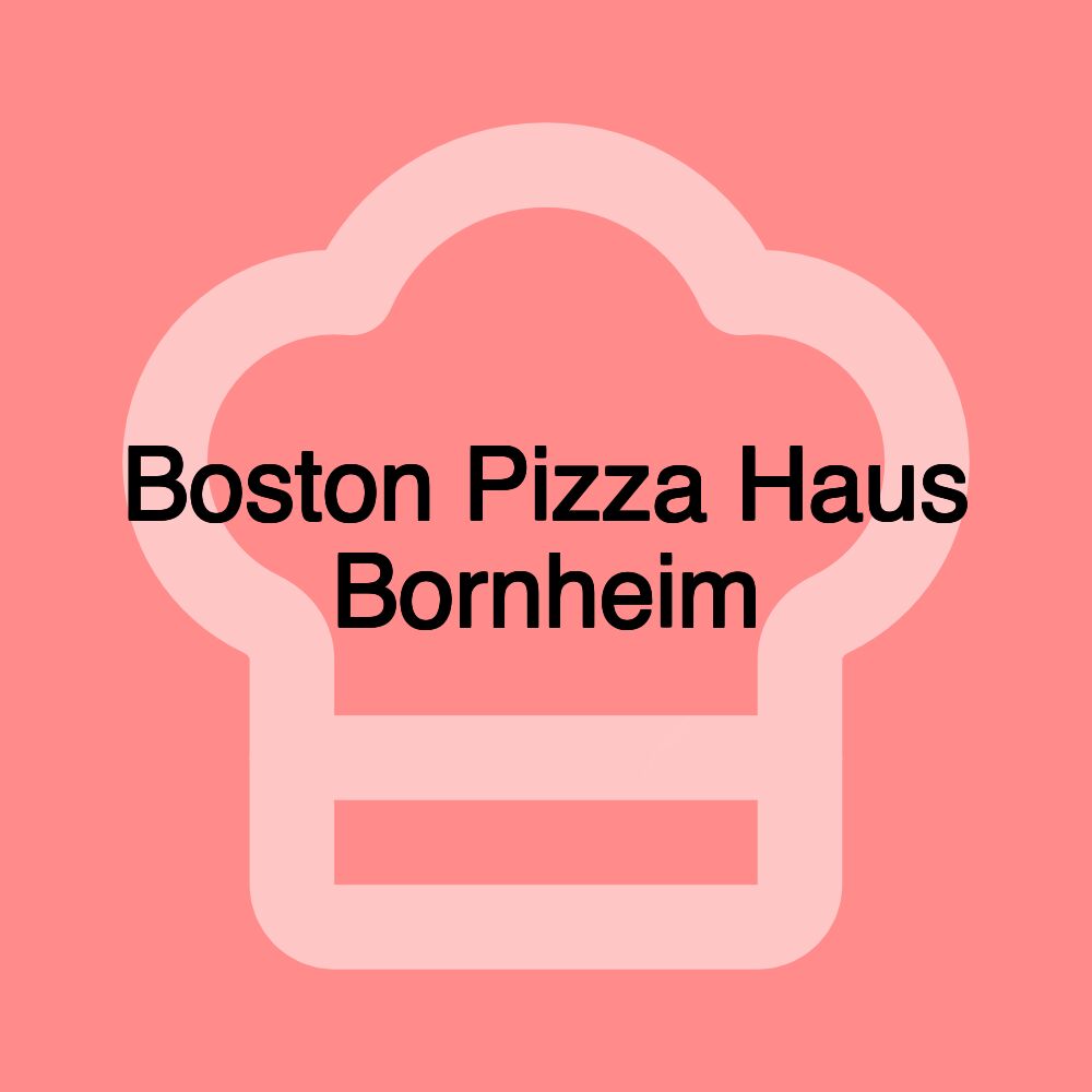 Boston Pizza Haus Bornheim