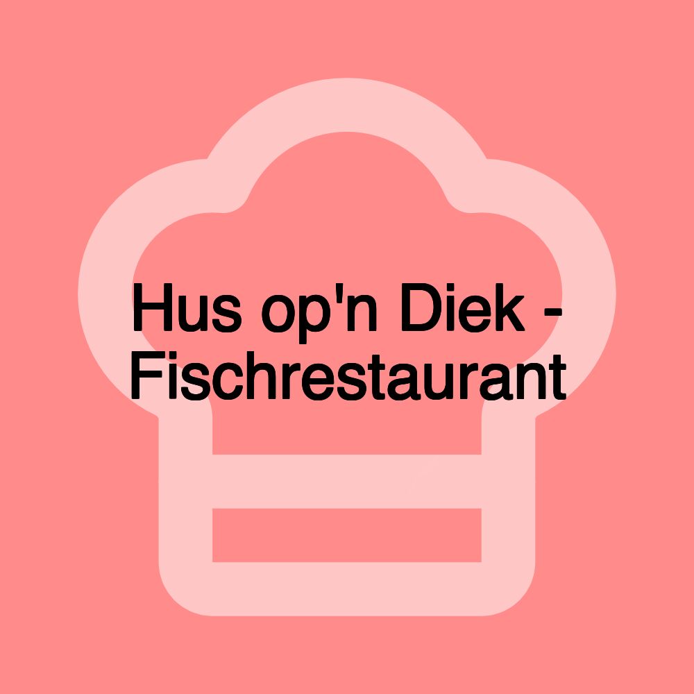 Hus op'n Diek - Fischrestaurant