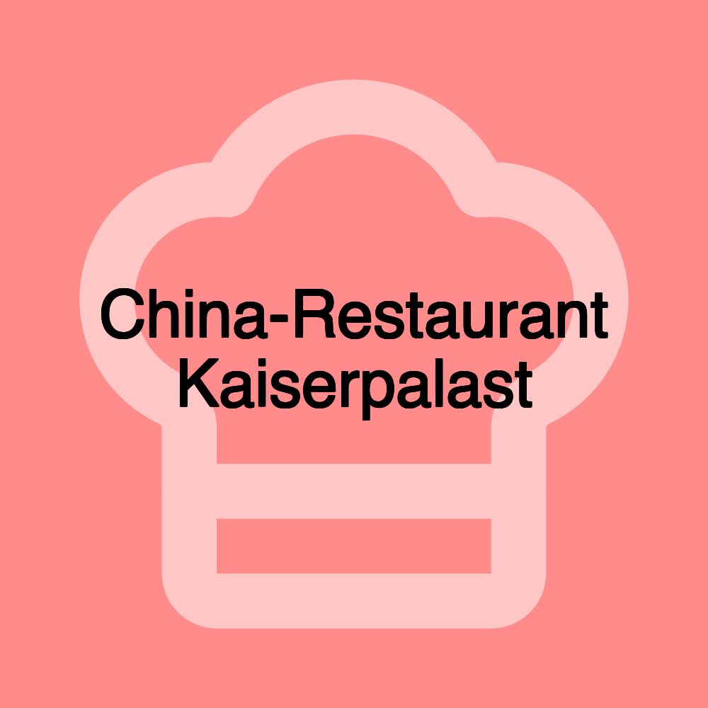 China-Restaurant Kaiserpalast