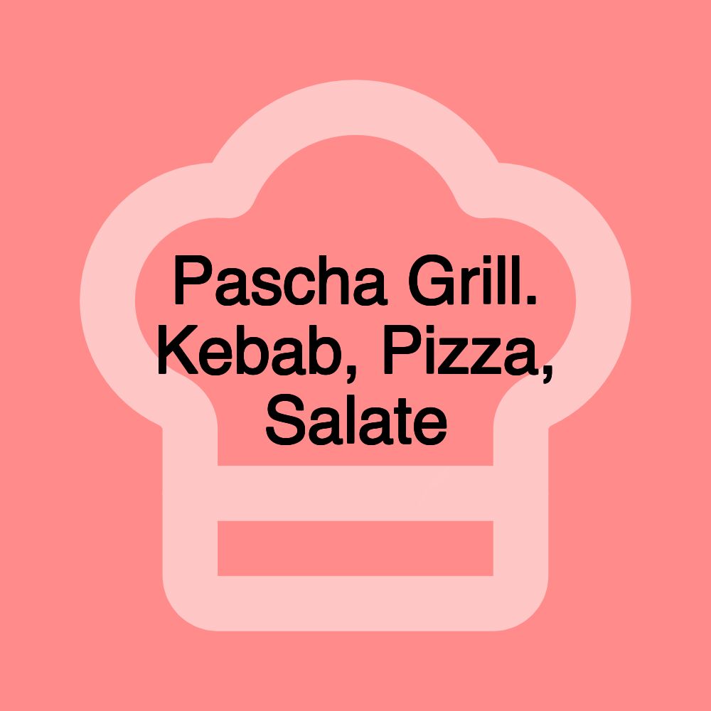 Pascha Grill. Kebab, Pizza, Salate