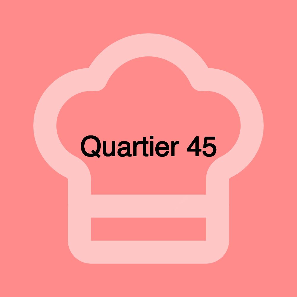 Quartier 45