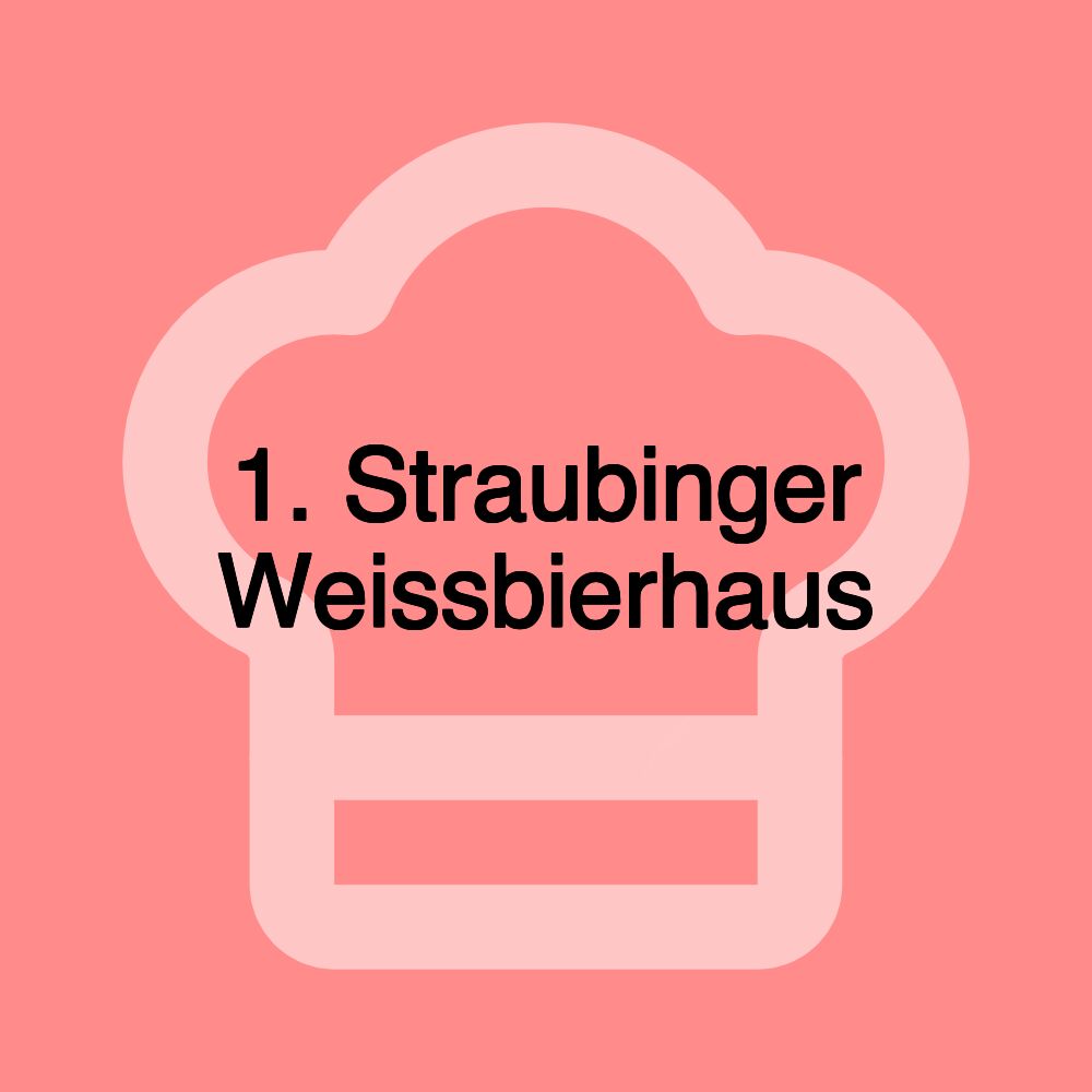 1. Straubinger Weissbierhaus