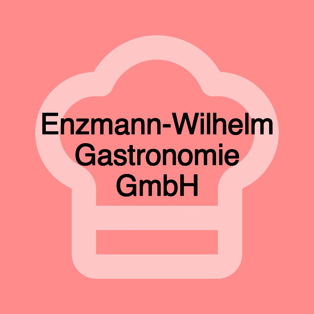 Enzmann-Wilhelm Gastronomie GmbH