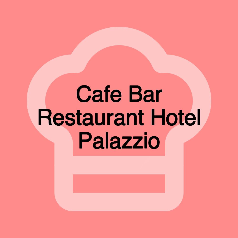 Cafe Bar Restaurant Hotel Palazzio