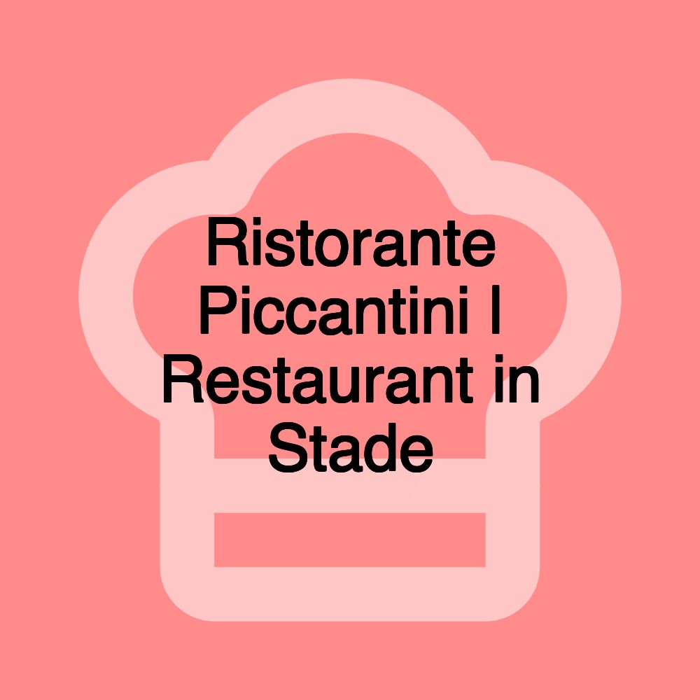 Ristorante Piccantini | Restaurant in Stade