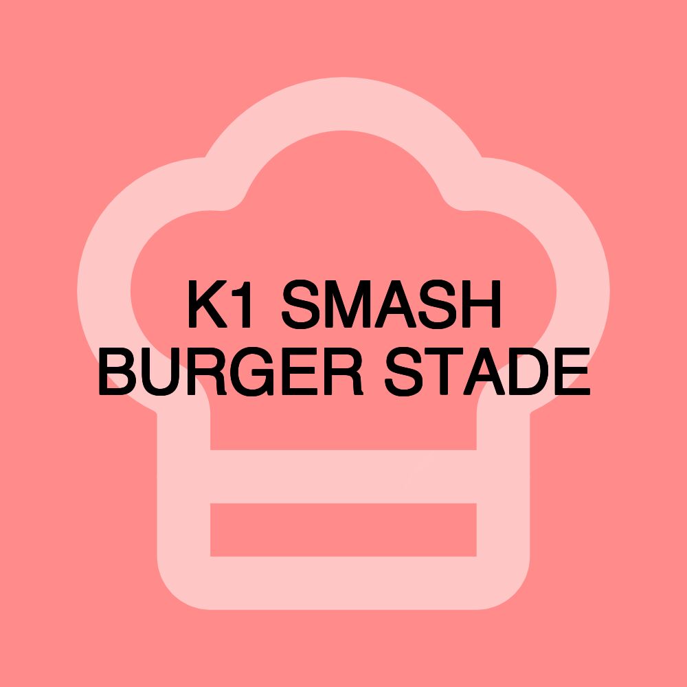 K1 SMASH BURGER STADE