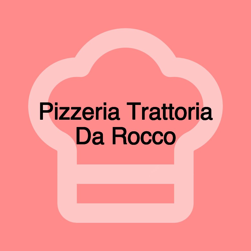 Pizzeria Trattoria Da Rocco