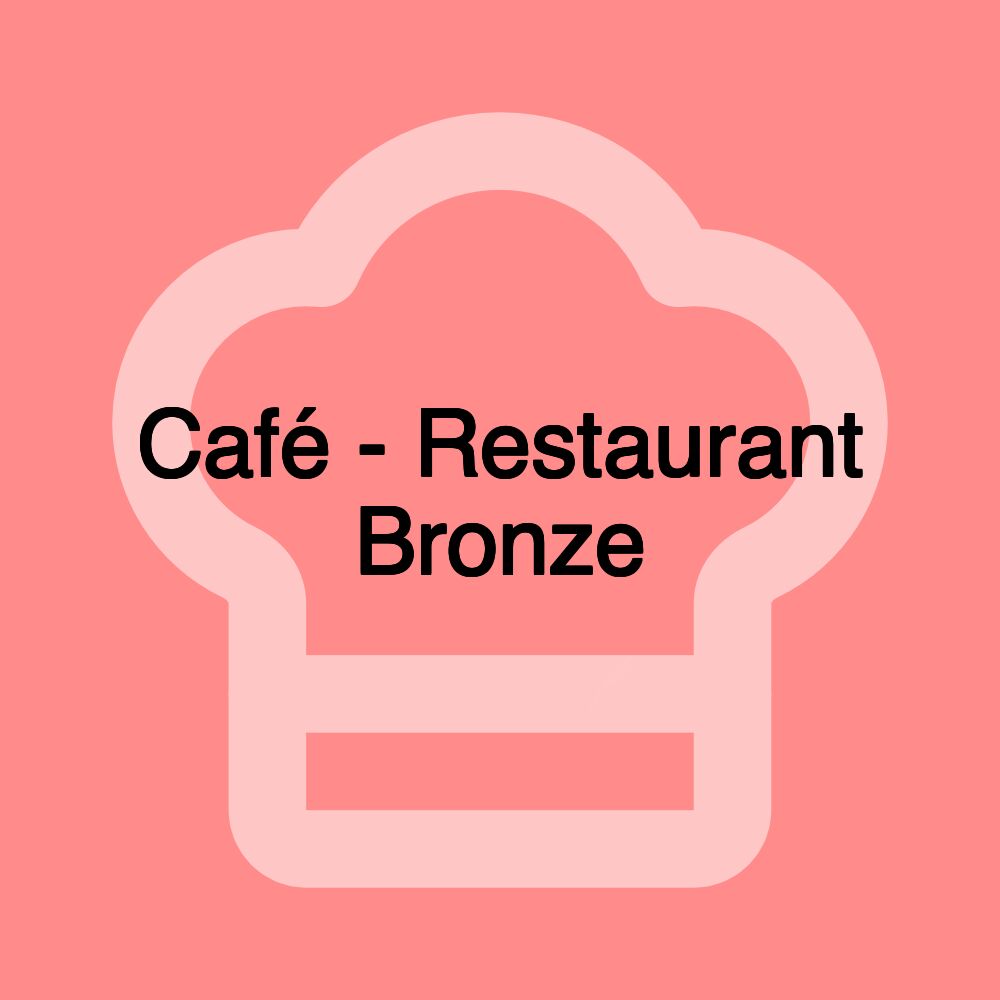 Café - Restaurant Bronze