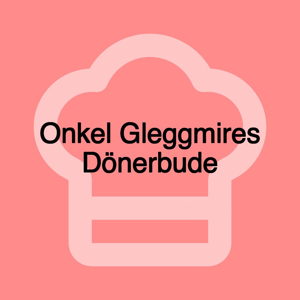 Onkel Gleggmires Dönerbude