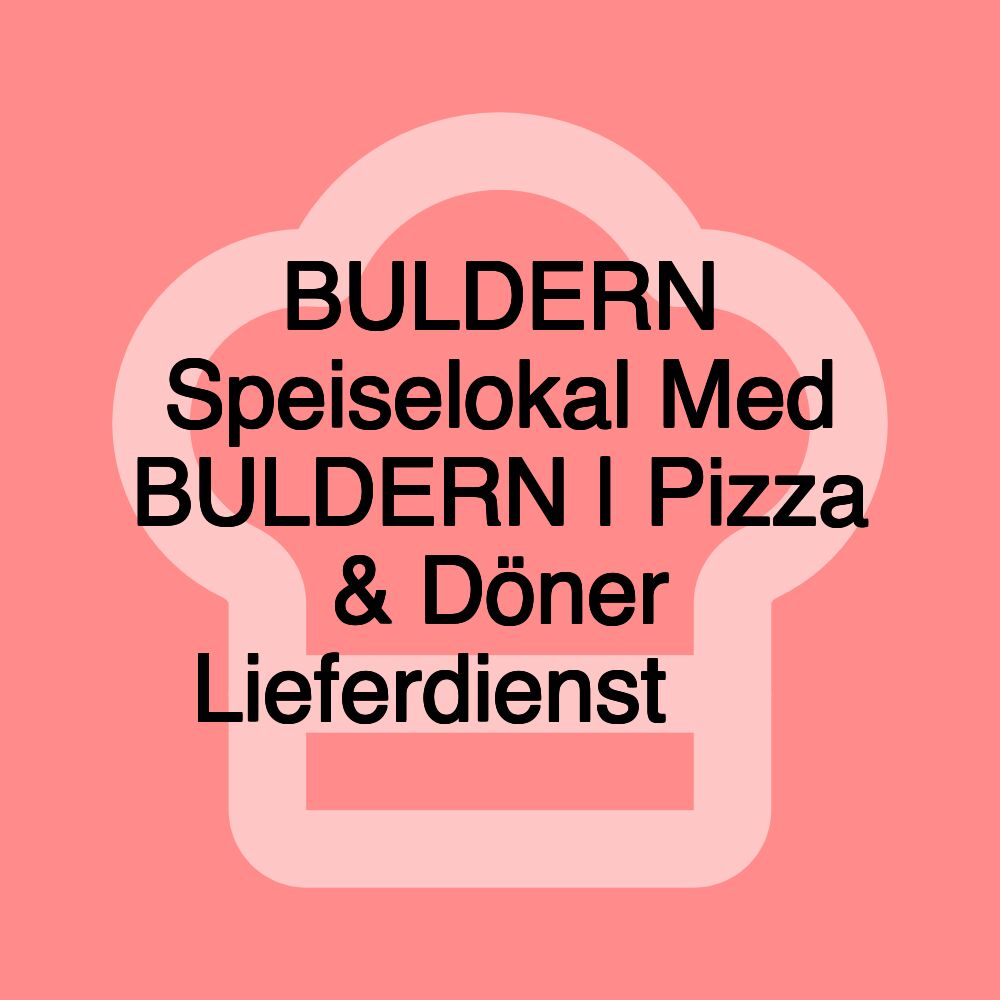 BULDERN Speiselokal Med BULDERN | Pizza & Döner Lieferdienst 🍕🥙