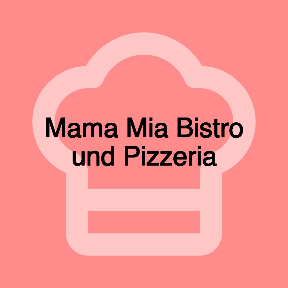 Mama Mia Bistro und Pizzeria