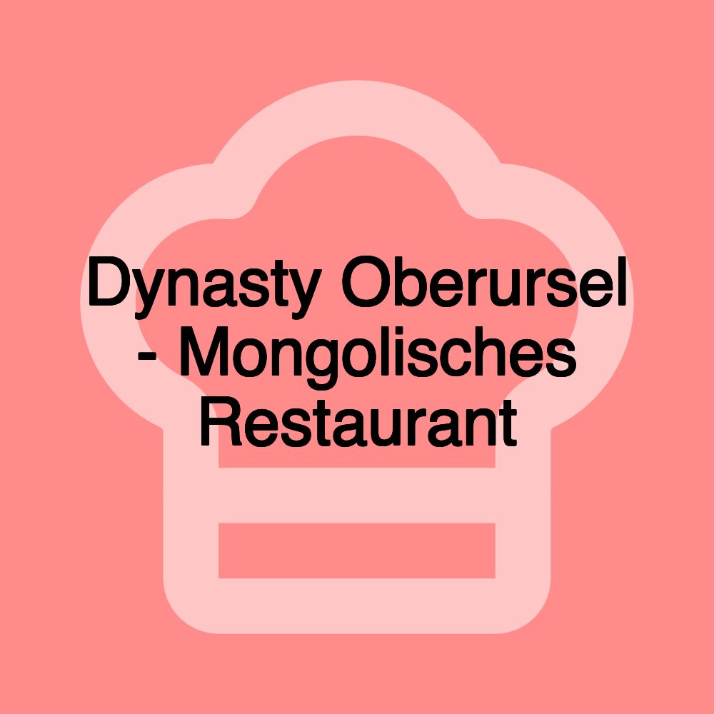 Dynasty Oberursel - Mongolisches Restaurant