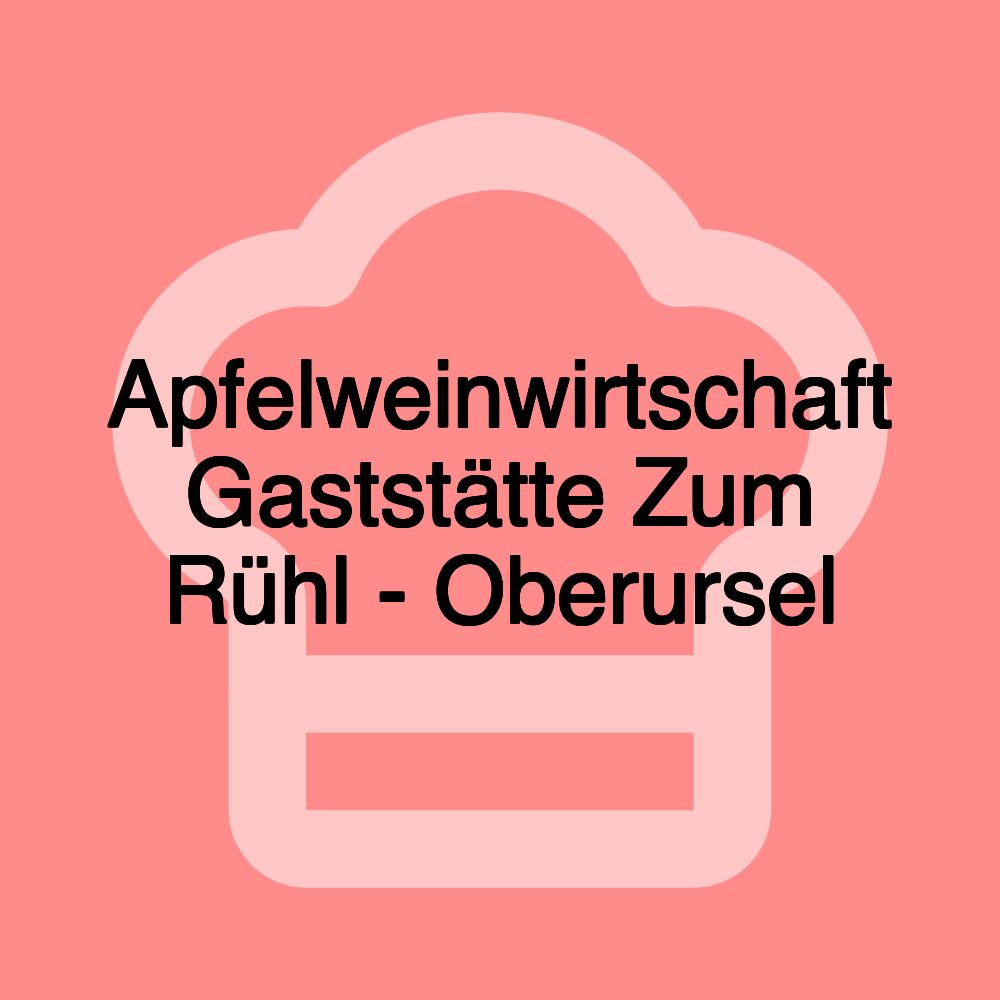 Apfelweinwirtschaft Gaststätte Zum Rühl - Oberursel