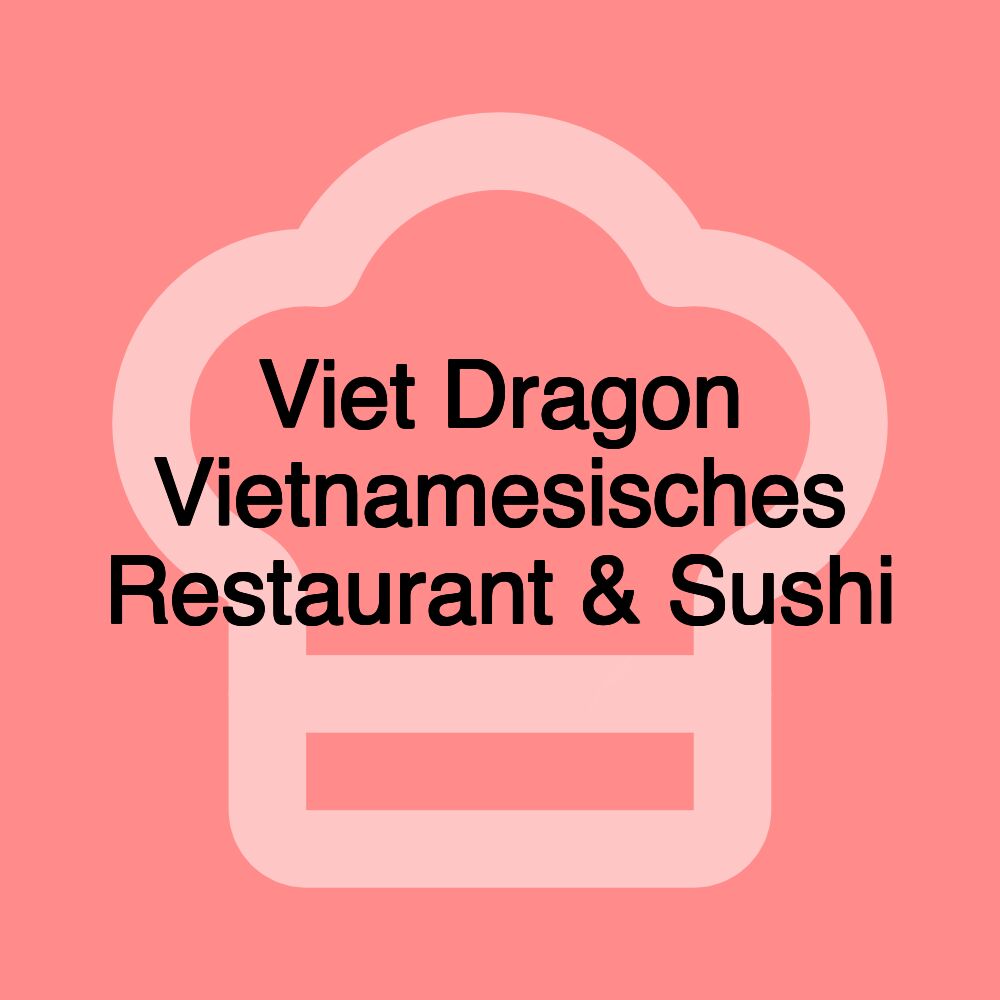 Viet Dragon Vietnamesisches Restaurant & Sushi