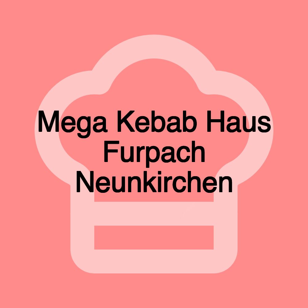 Mega Kebab Haus Furpach Neunkirchen