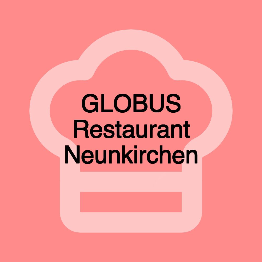 GLOBUS Restaurant Neunkirchen