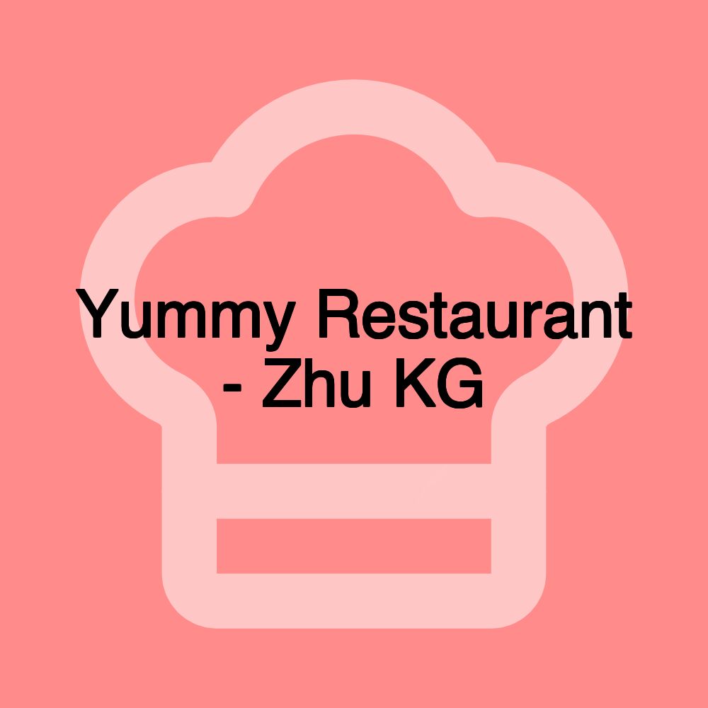 Yummy Restaurant - Zhu KG