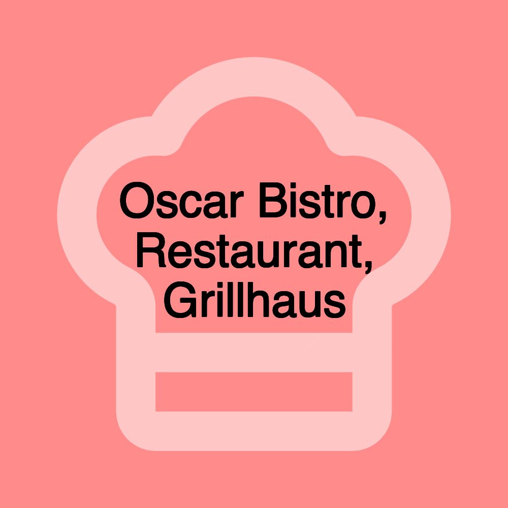 Oscar Bistro, Restaurant, Grillhaus