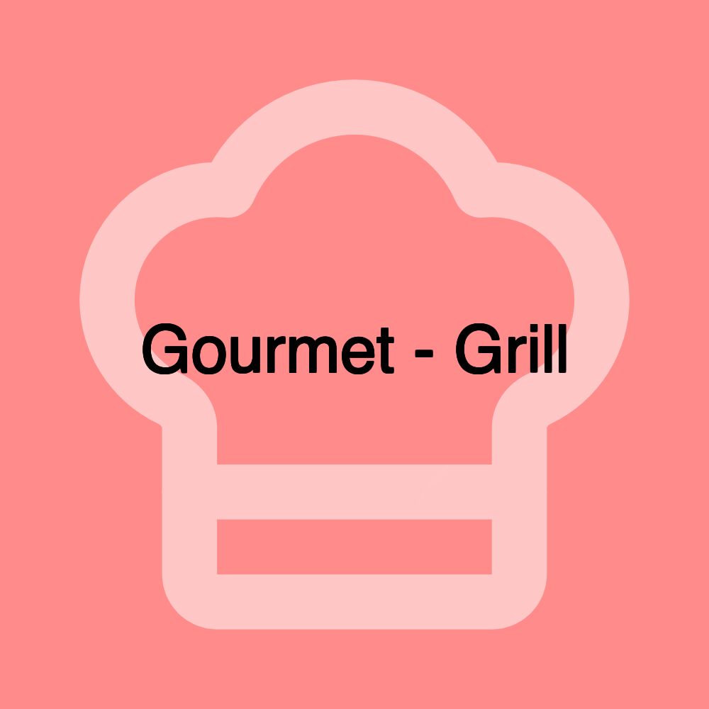 Gourmet - Grill