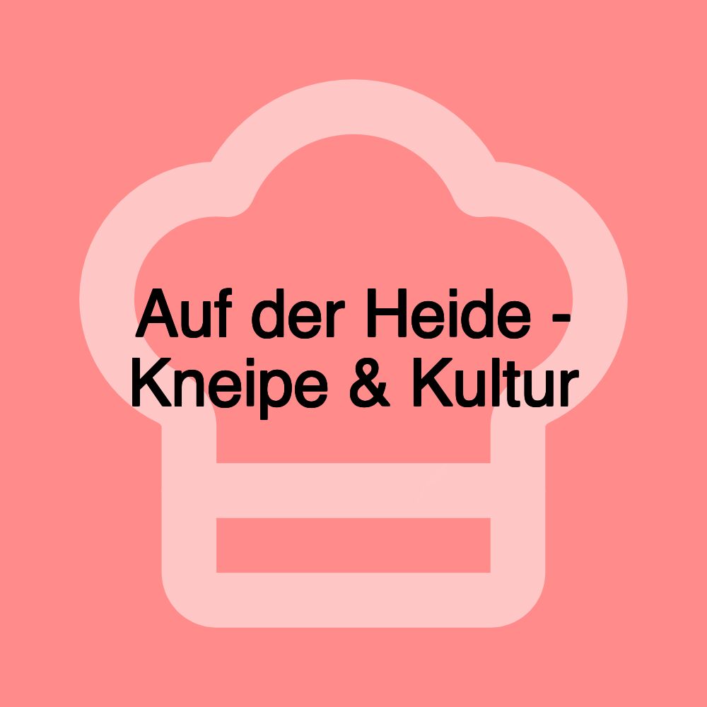 Auf der Heide - Kneipe & Kultur