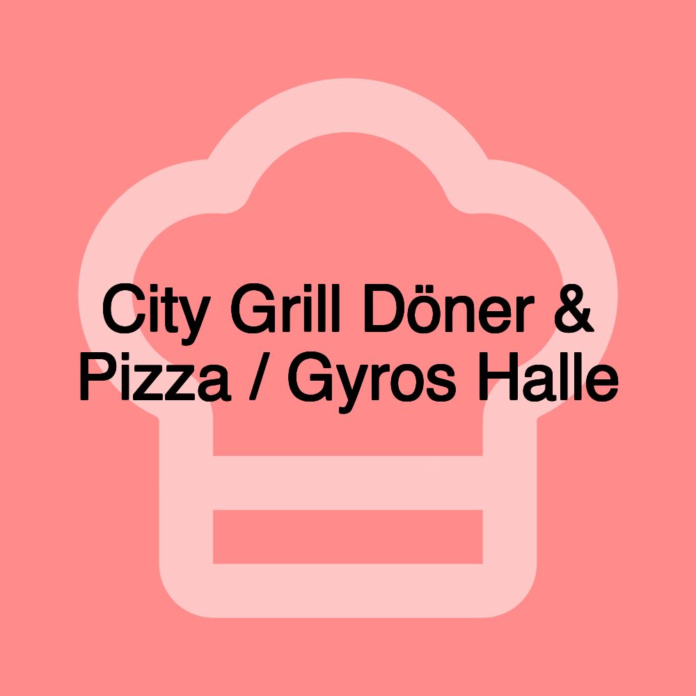 City Grill Döner & Pizza / Gyros Halle