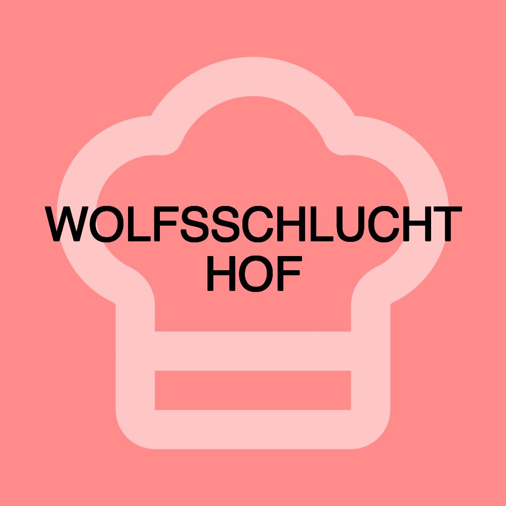 WOLFSSCHLUCHT HOF