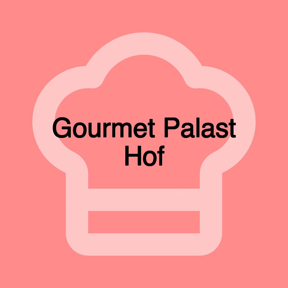 Gourmet Palast Hof