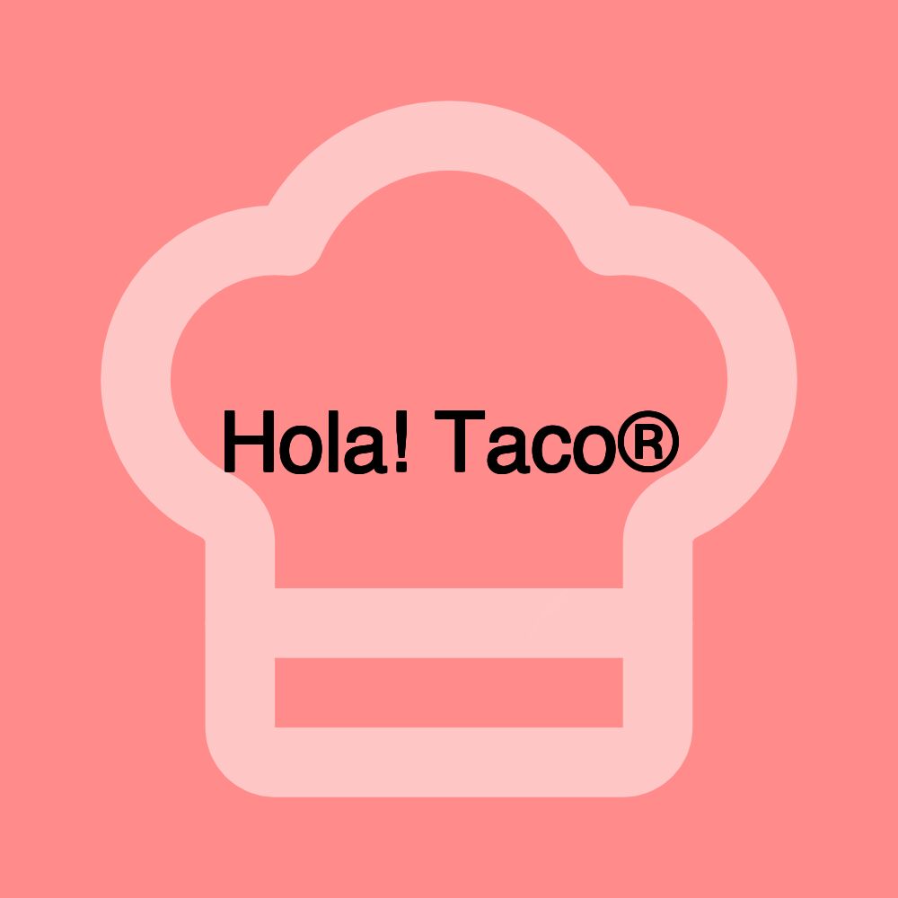 Hola! Taco®