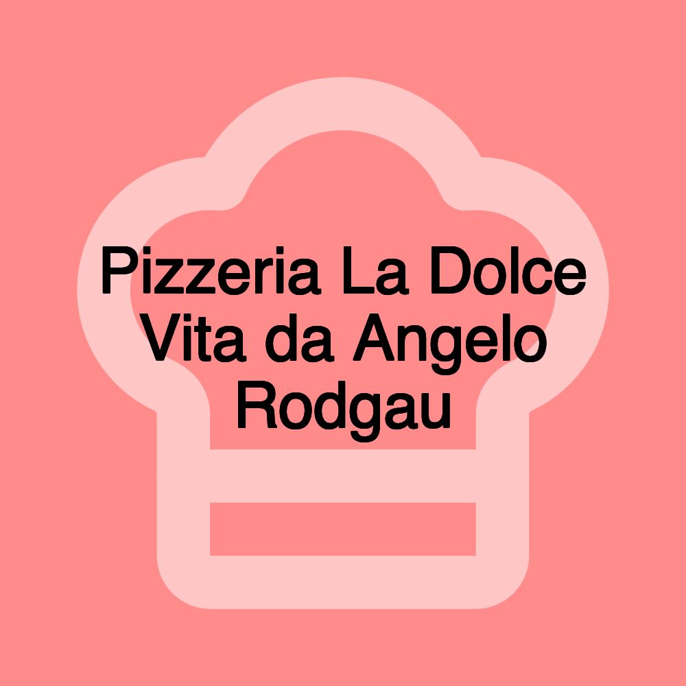 Pizzeria La Dolce Vita da Angelo Rodgau