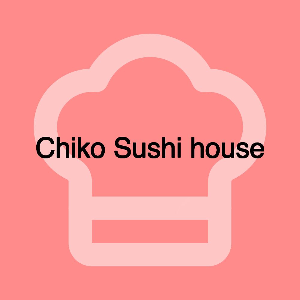 Chiko Sushi house