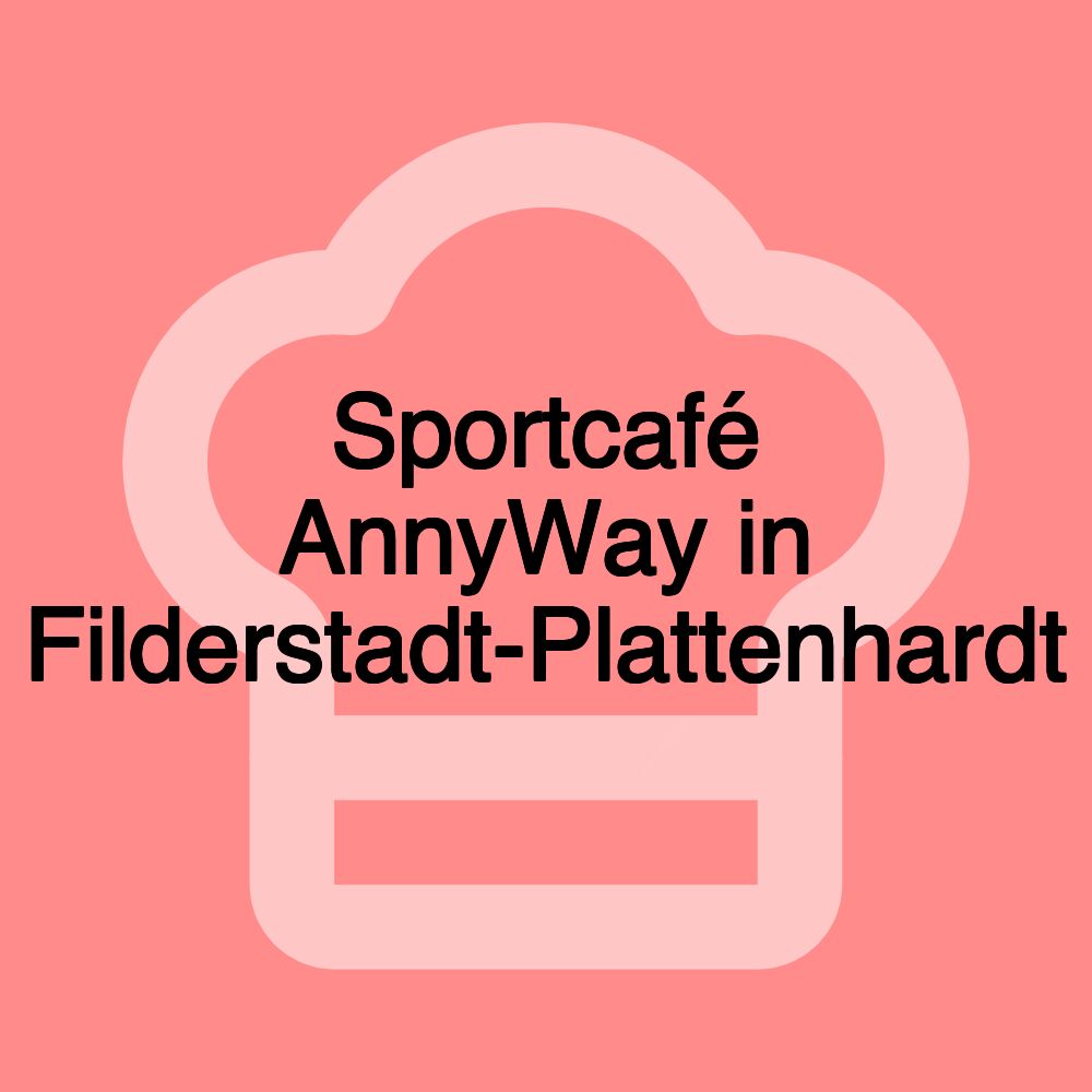 Sportcafé AnnyWay in Filderstadt-Plattenhardt