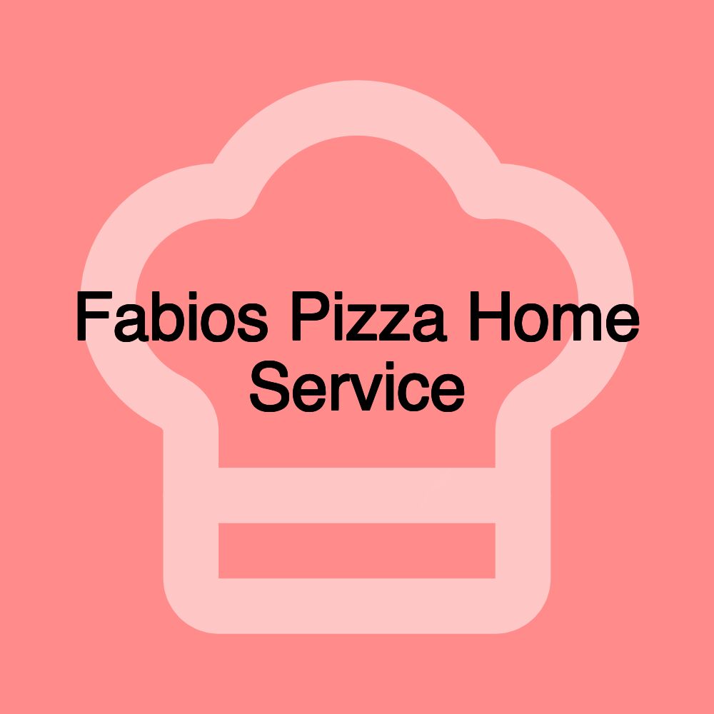 Fabios Pizza Home Service