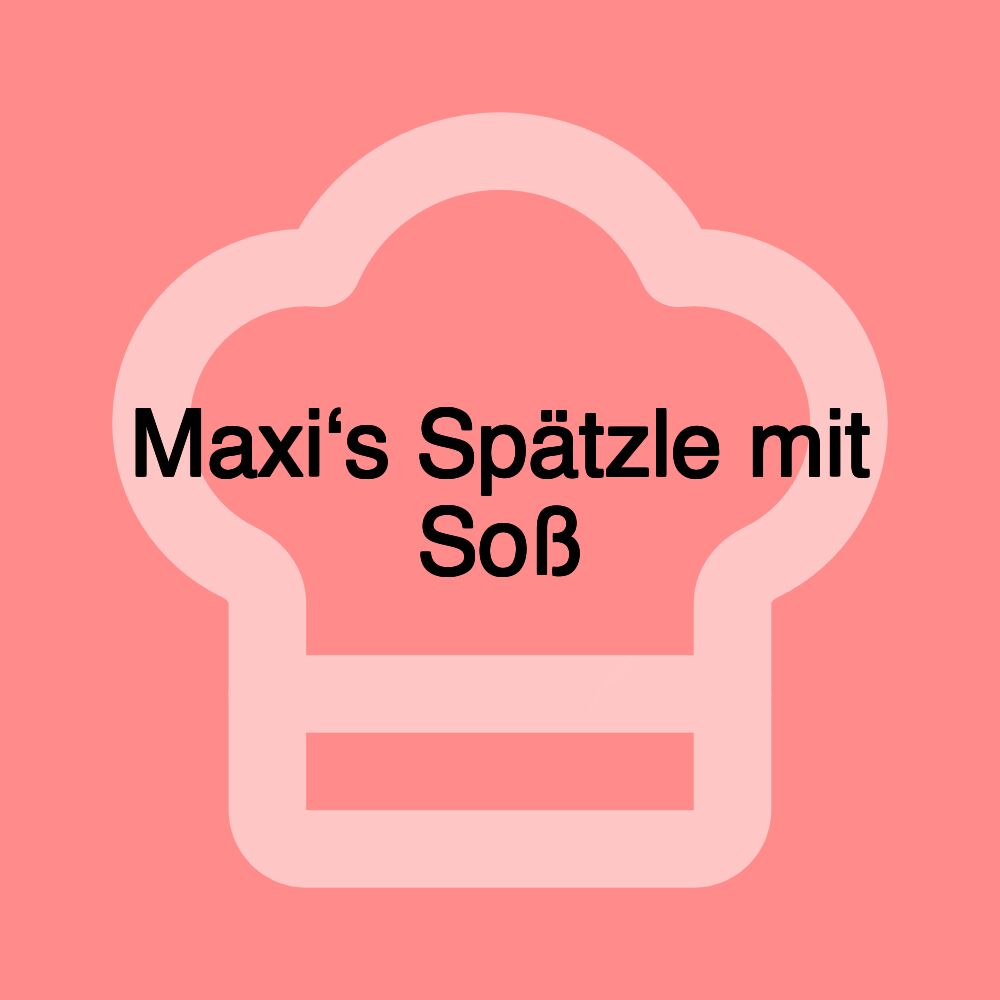 Maxi‘s Spätzle mit Soß