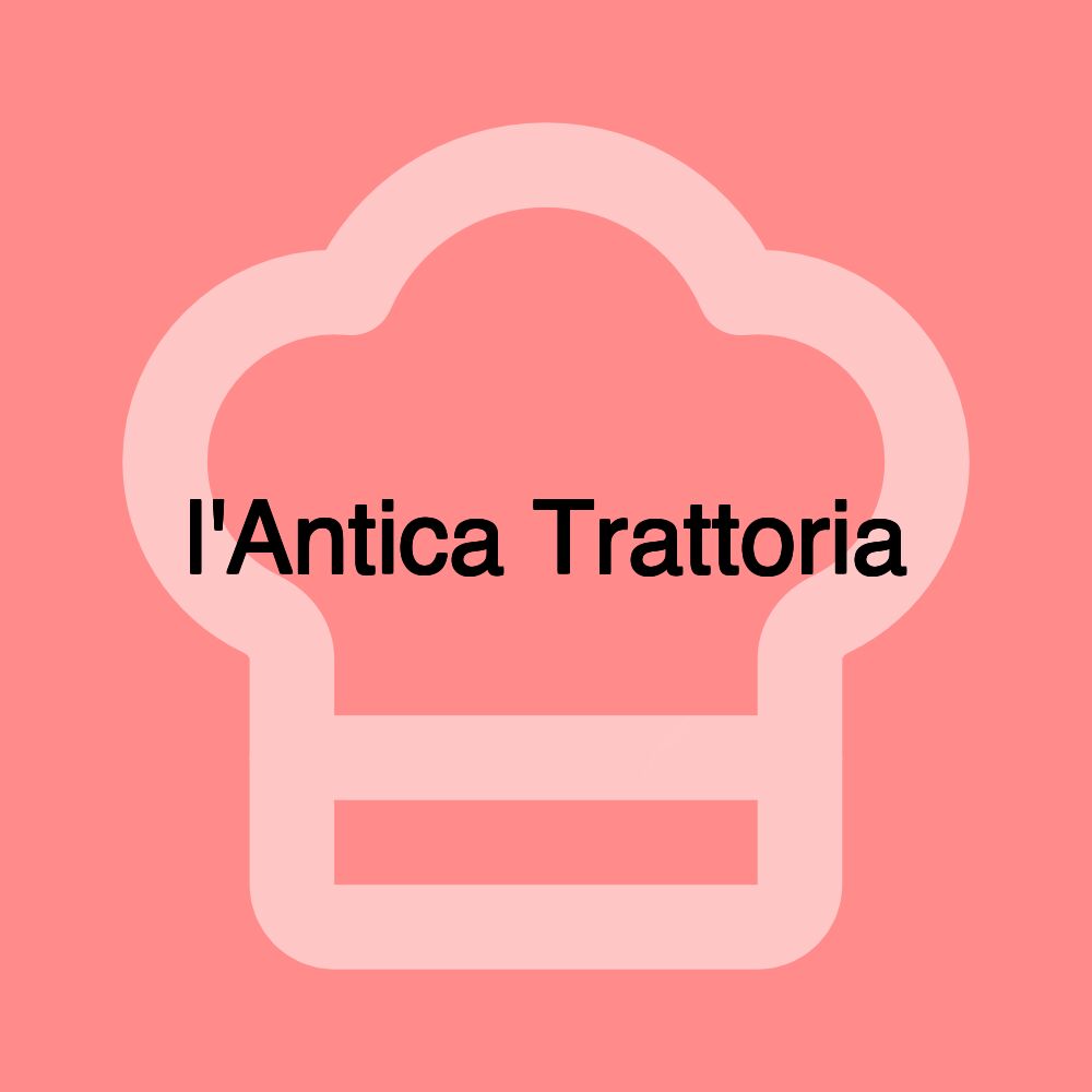 l'Antica Trattoria