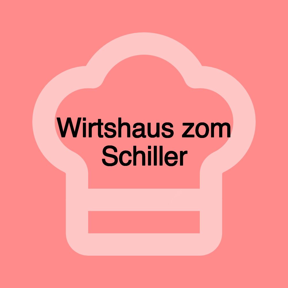 Wirtshaus zom Schiller