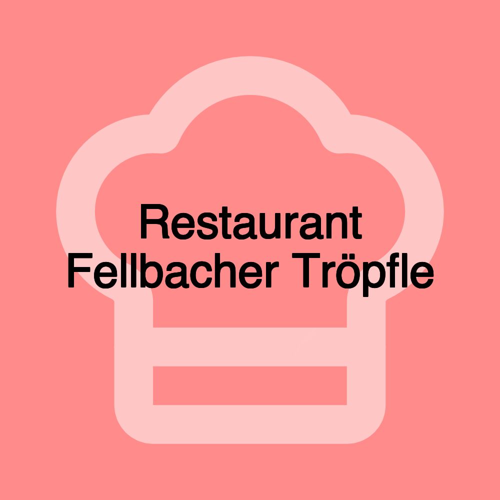 Restaurant Fellbacher Tröpfle