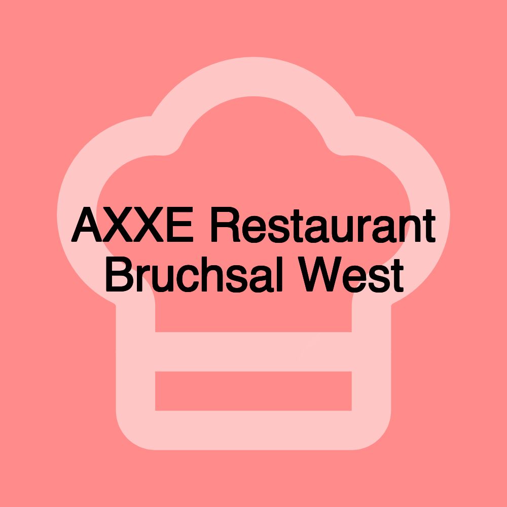 AXXE Restaurant Bruchsal West