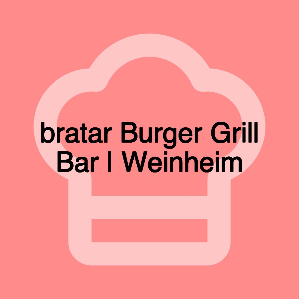 bratar Burger Grill Bar | Weinheim