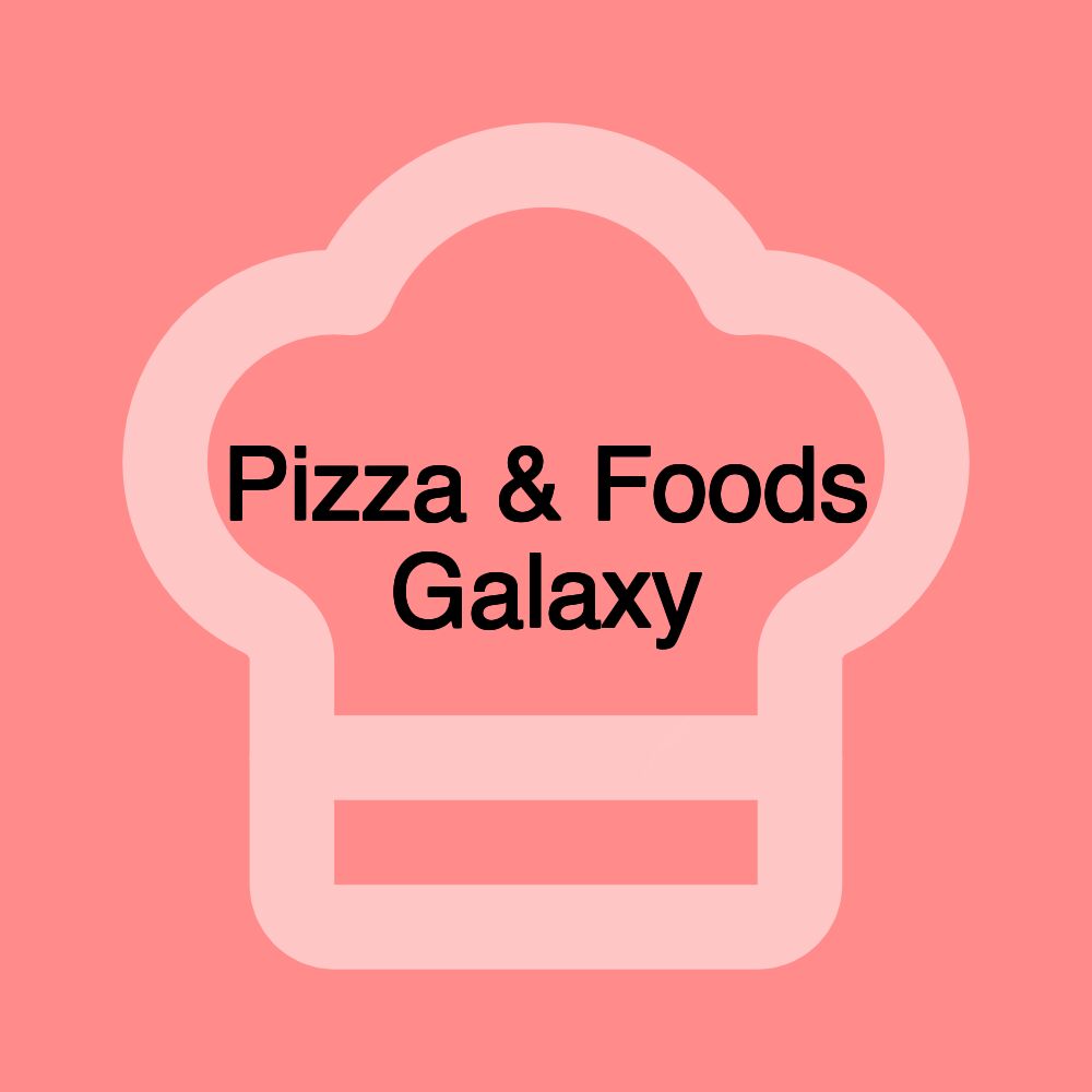 Pizza & Foods Galaxy