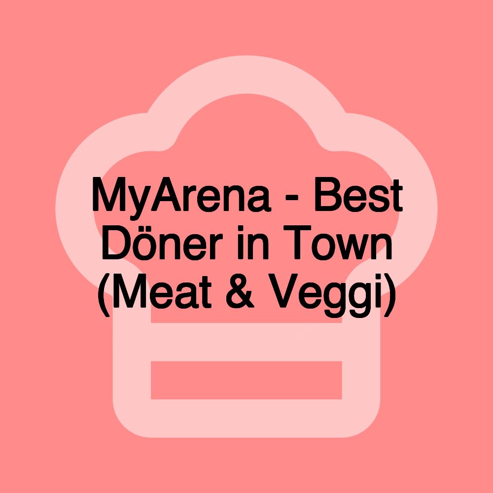 MyArena - Best Döner in Town (Meat & Veggi)